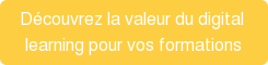 Découvrez la valeur du digital learning pour vos formations